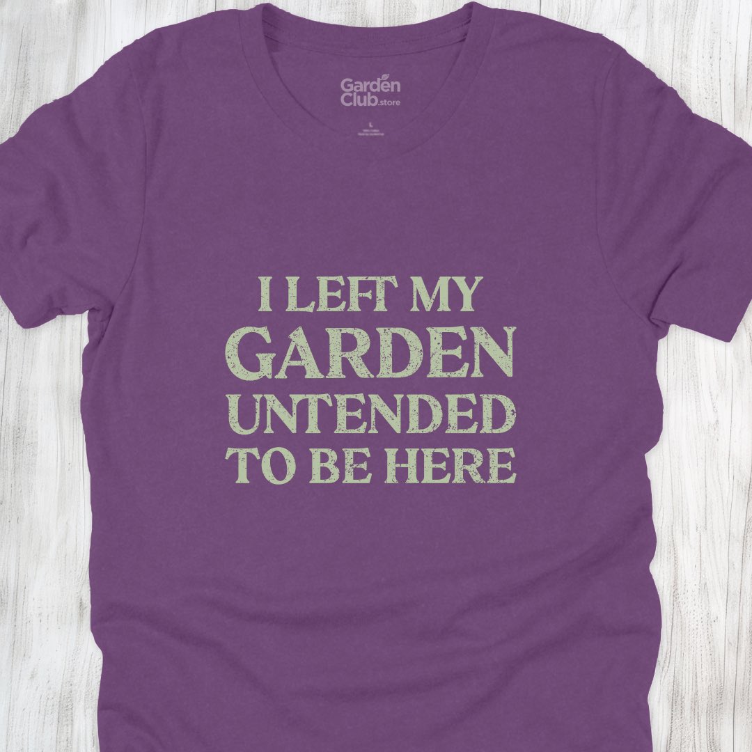 I left my garden untended to be here