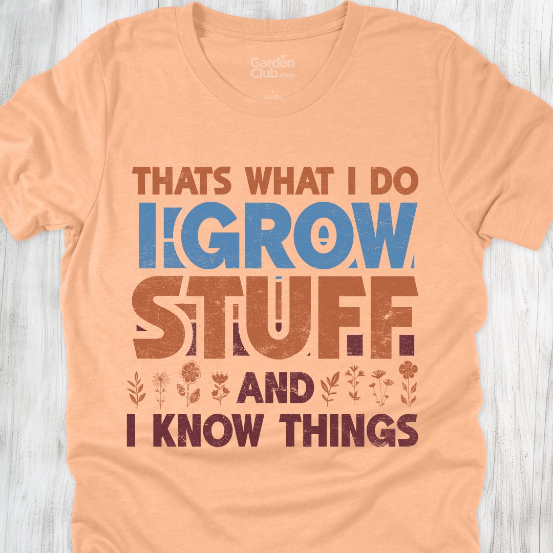 I grow stuff and I know things