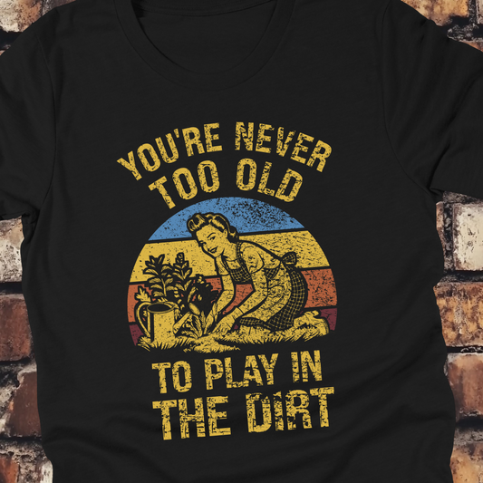 You're never too old to play in the dirt