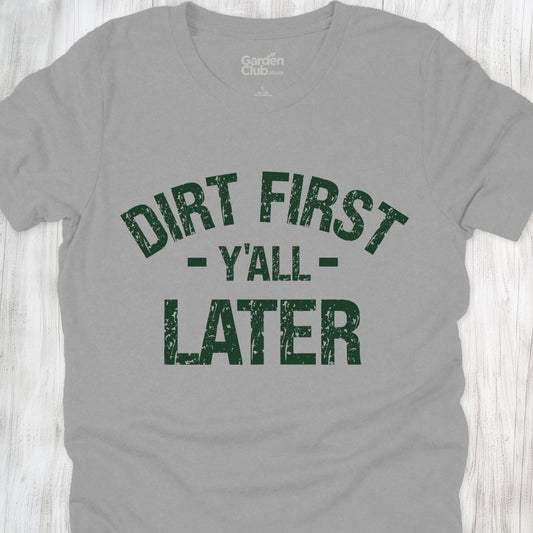 Dirt First Y'all Later