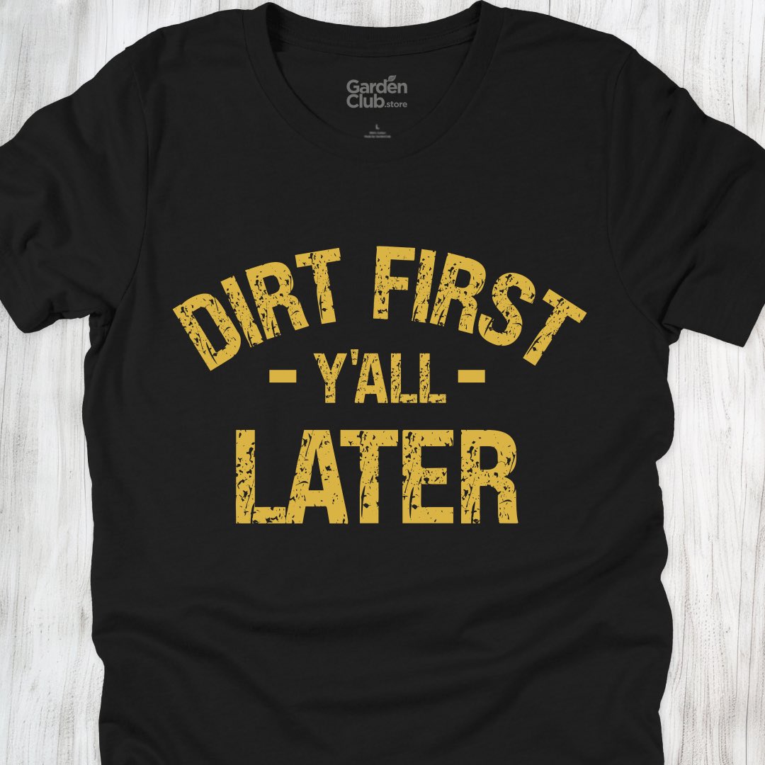 Dirt First Y'all Later