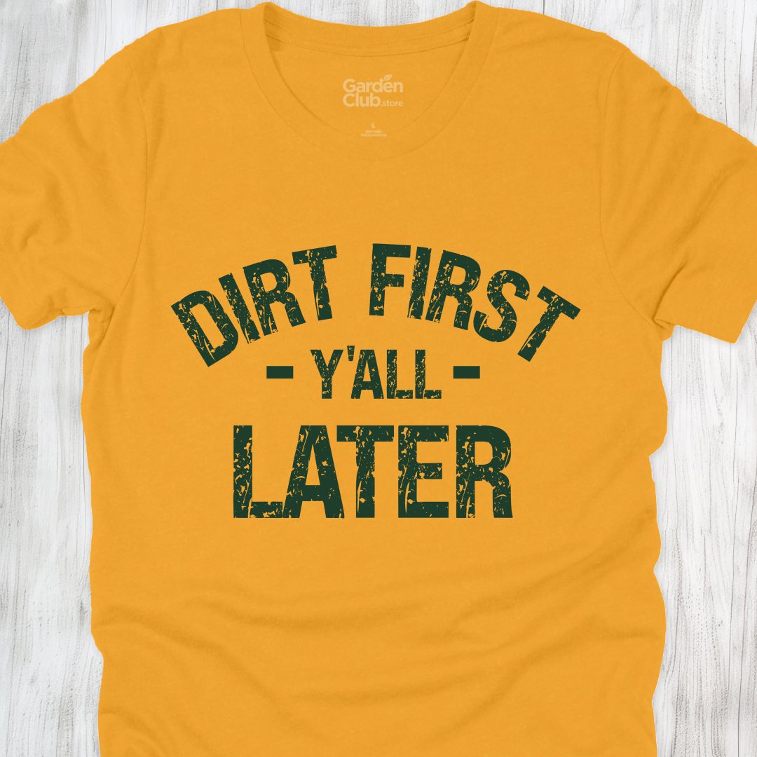 Dirt First Y'all Later