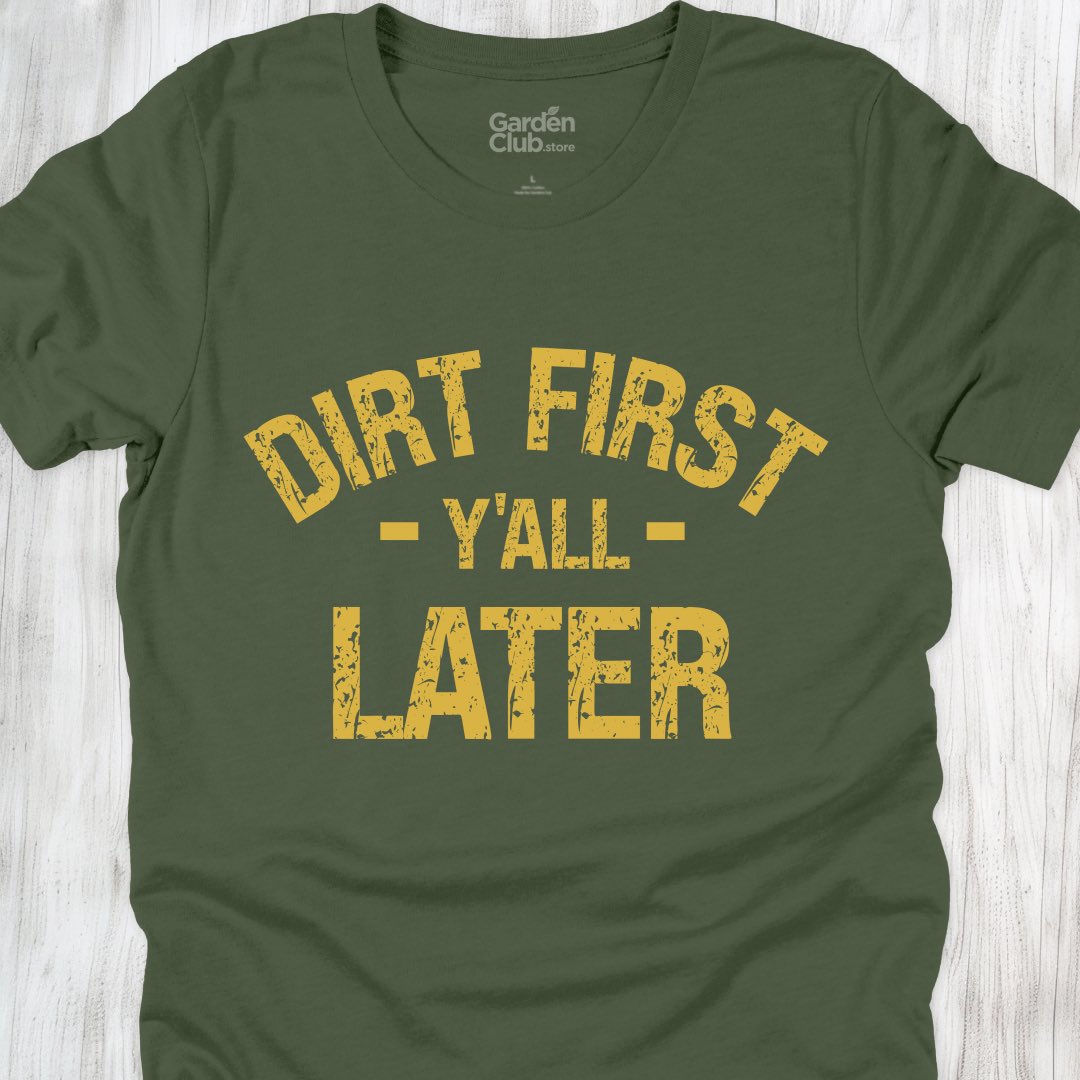 Dirt First Y'all Later