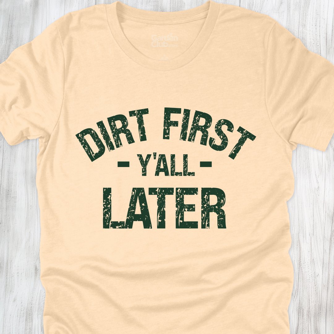 Dirt First Y'all Later