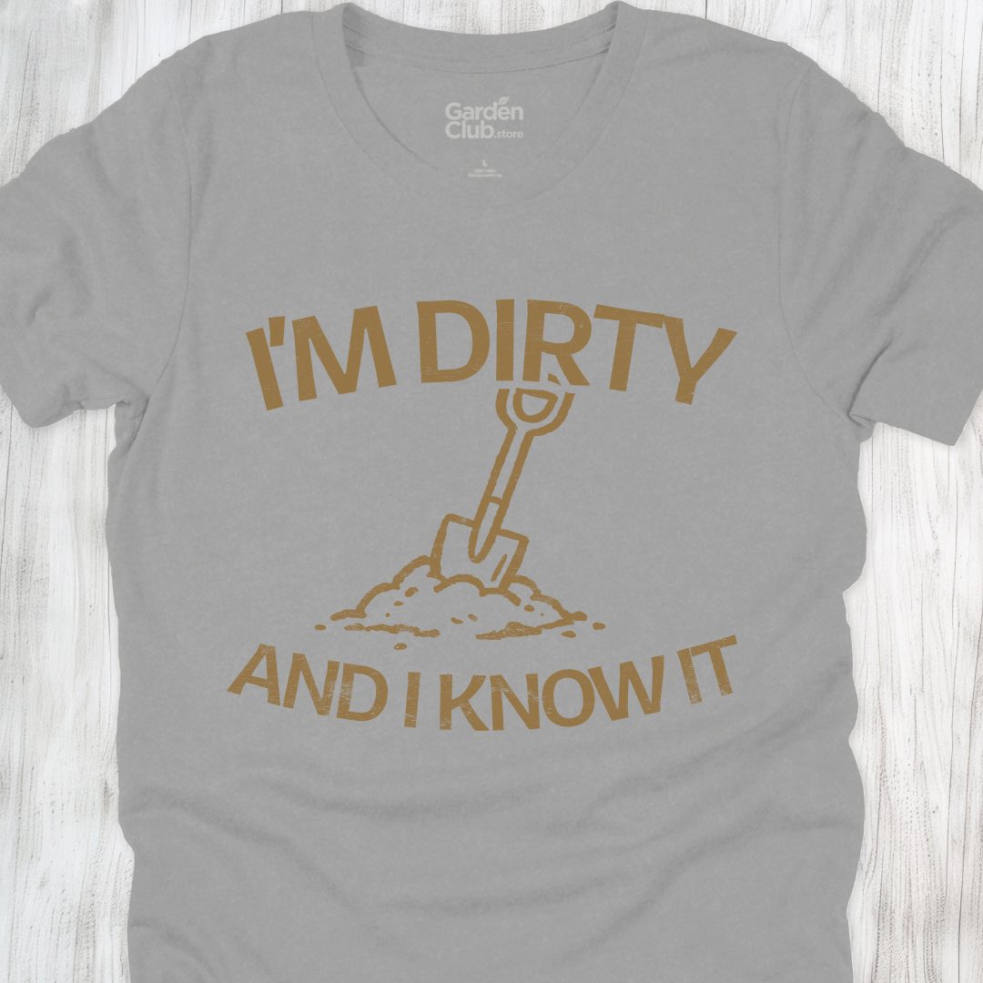 I'm dirty and I know it