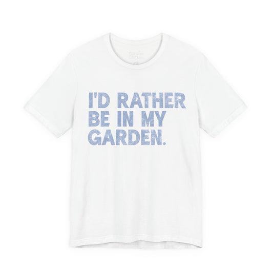 I'd Rather Be In My Garden