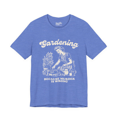 Gardening: Because murder is wrong