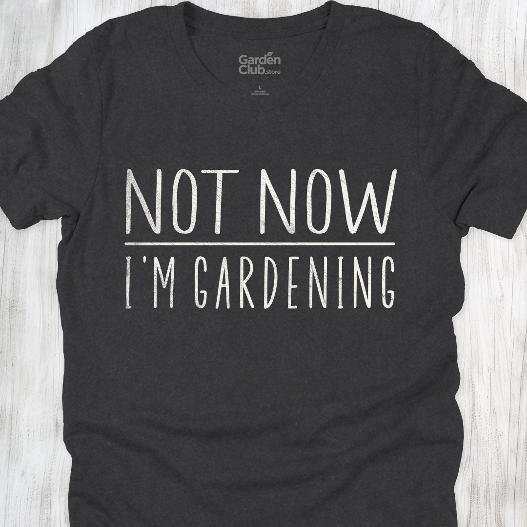 Not now, I'm Gardening