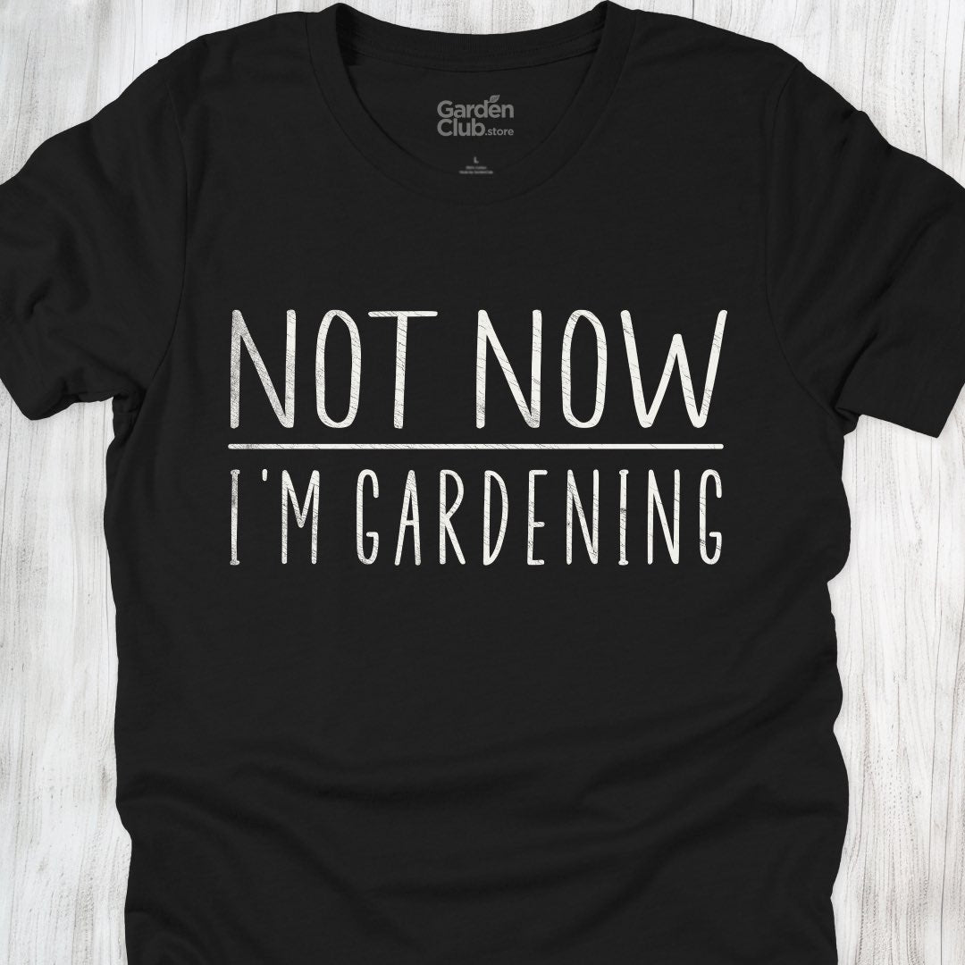 Not now, I'm Gardening