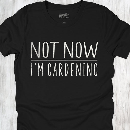 Not now, I'm Gardening
