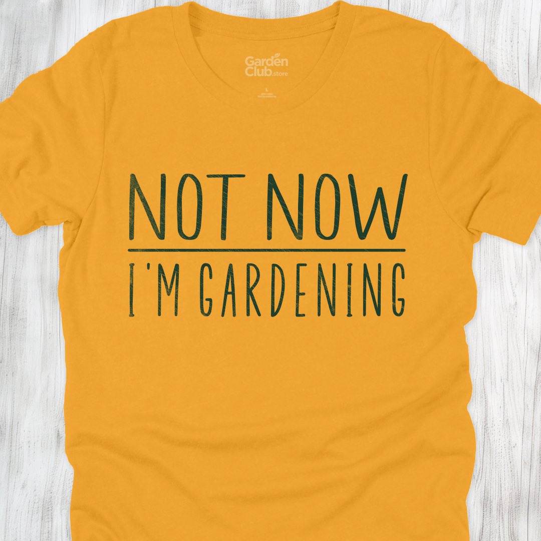 Not now, I'm Gardening