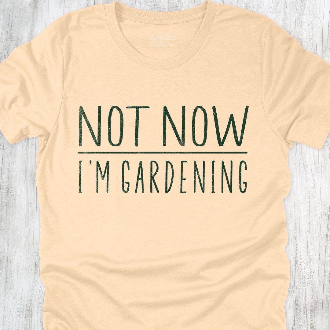 Not now, I'm Gardening