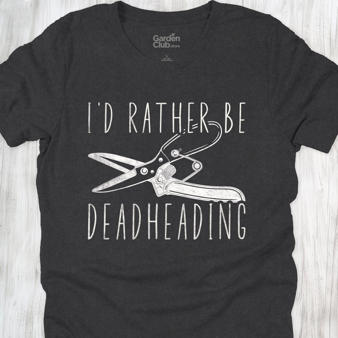 I'd rather be deadheading