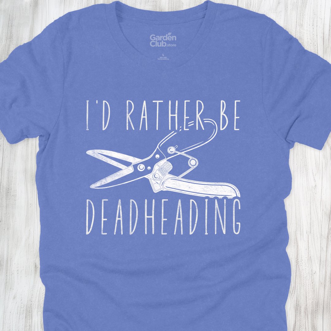 I'd rather be deadheading
