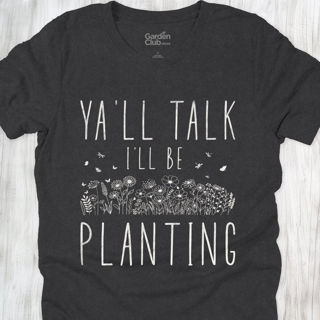 Ya'll talk, I'll be planting