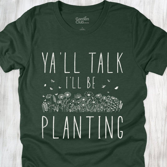 Ya'll talk, I'll be planting