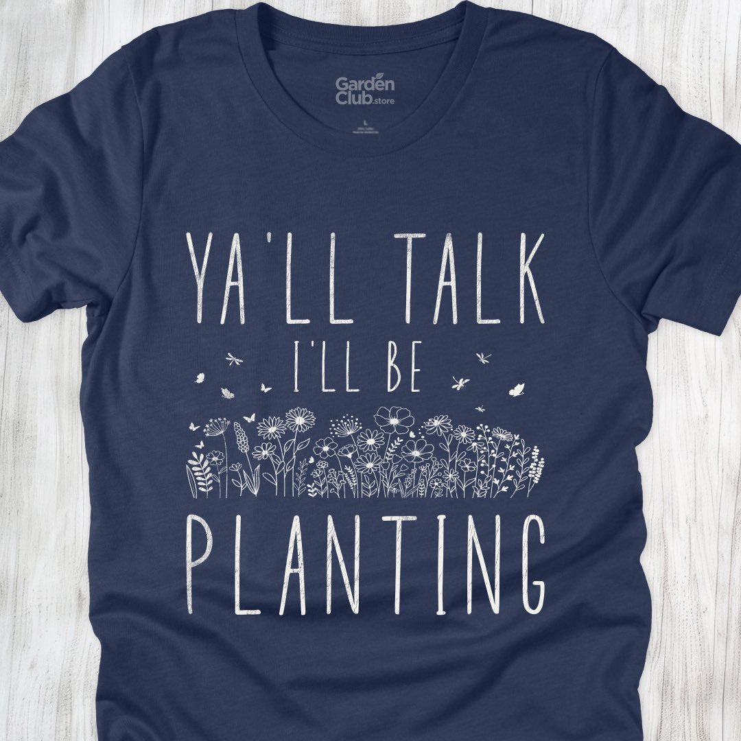 Ya'll talk, I'll be planting