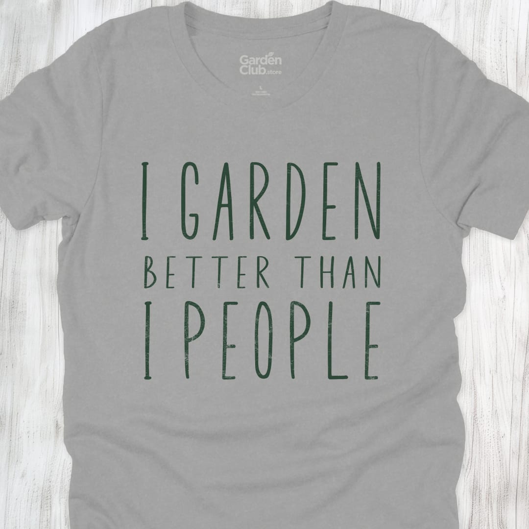 I garden better than I people - Athletic Heather