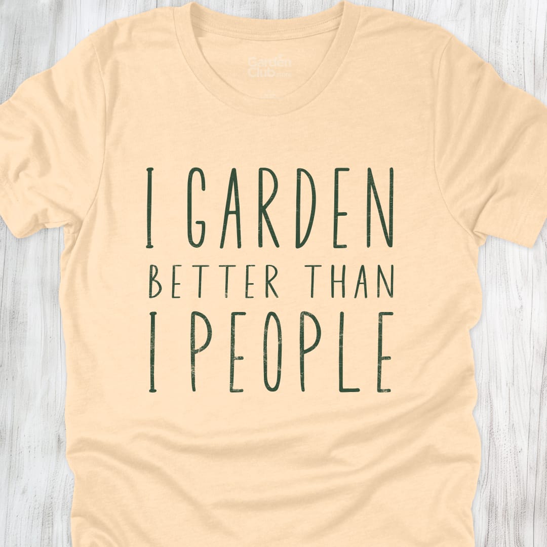 I garden better than I people - Soft Cream
