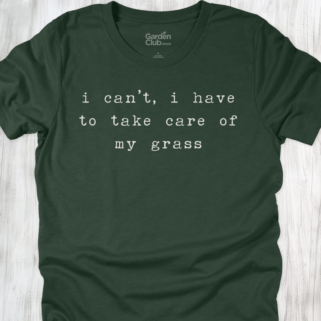 I can't, I have to take care of my grass - Forest