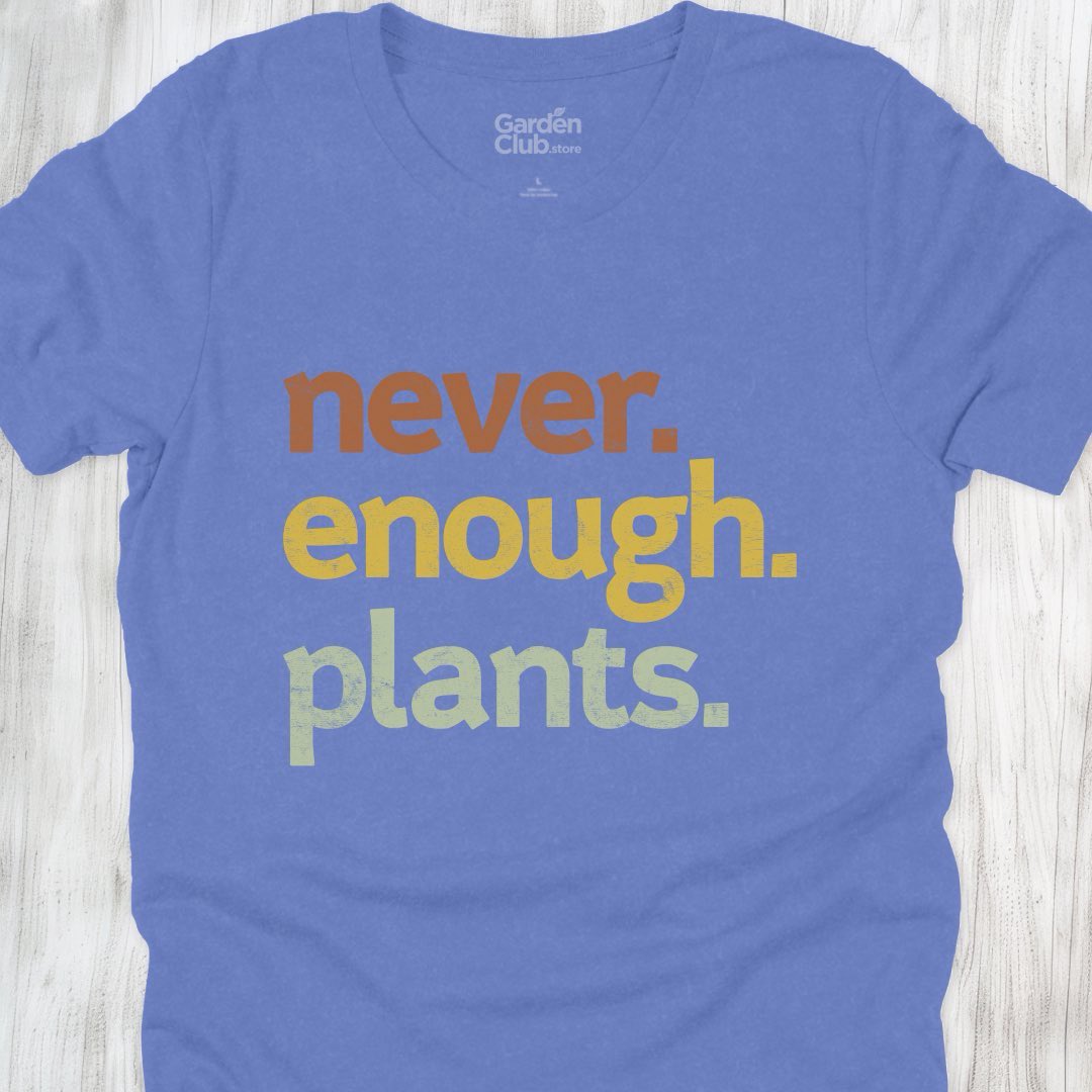 Never. Enough. Plants.