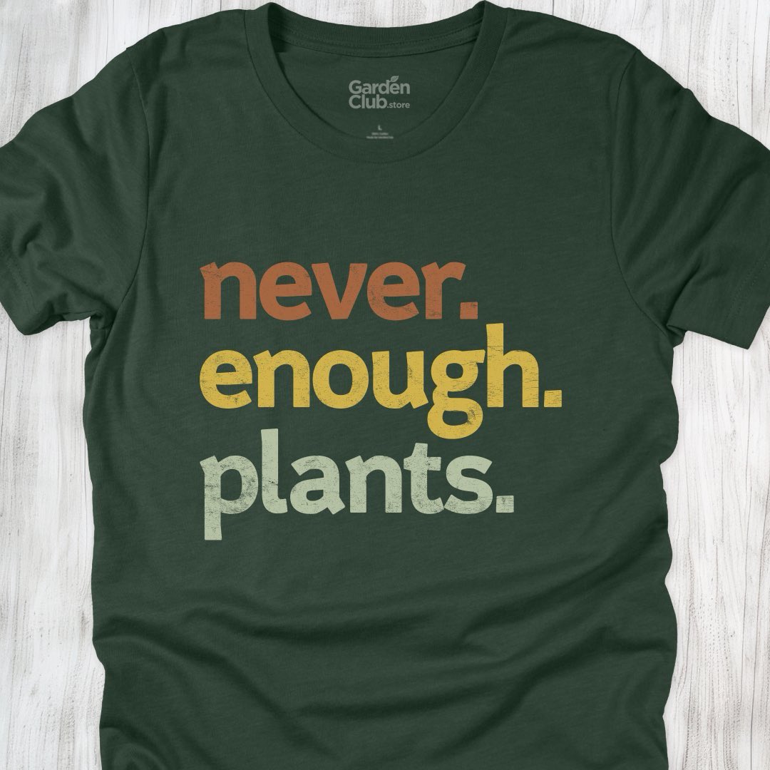 Never. Enough. Plants.