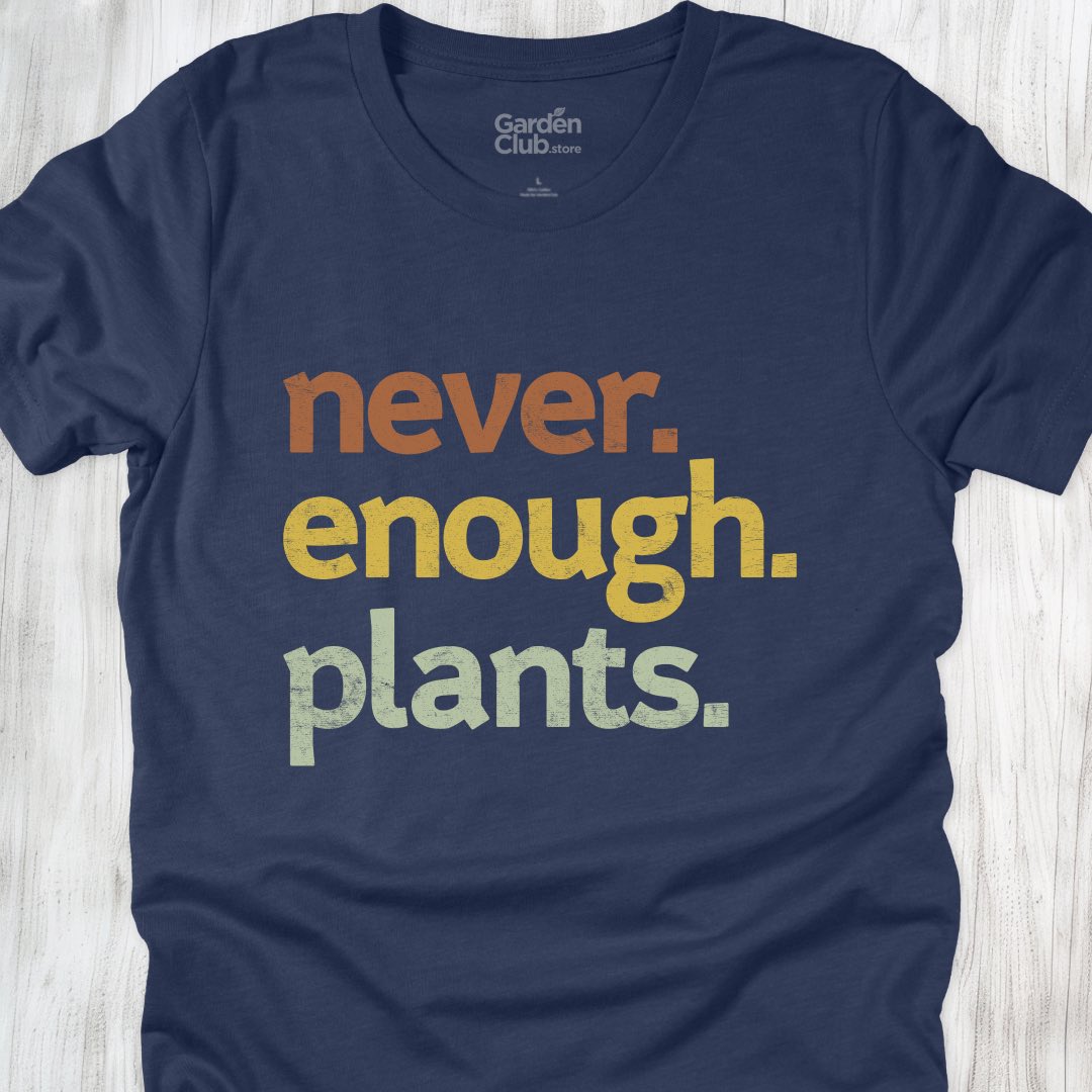 Never. Enough. Plants.