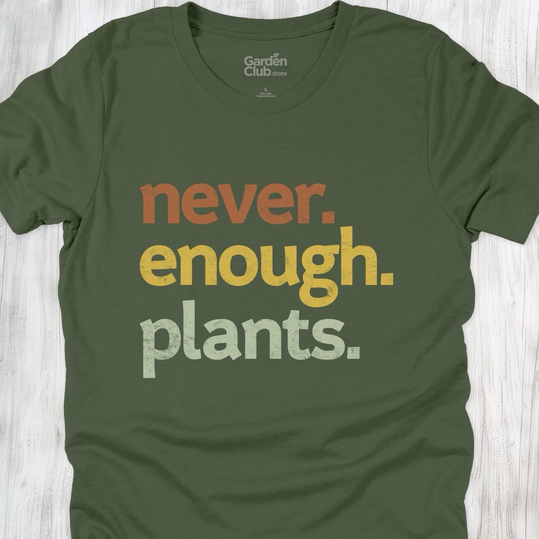 Never. Enough. Plants.
