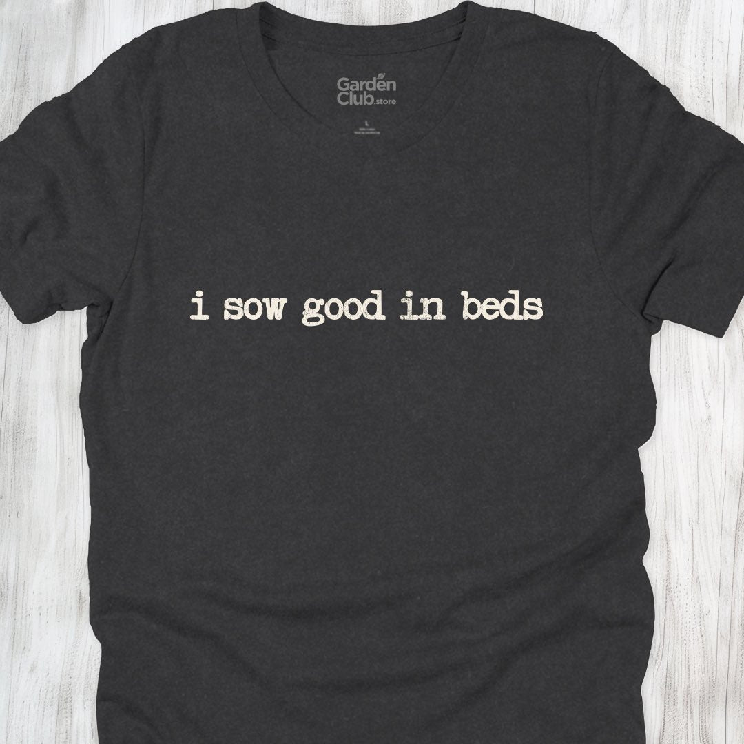 I sow good in beds