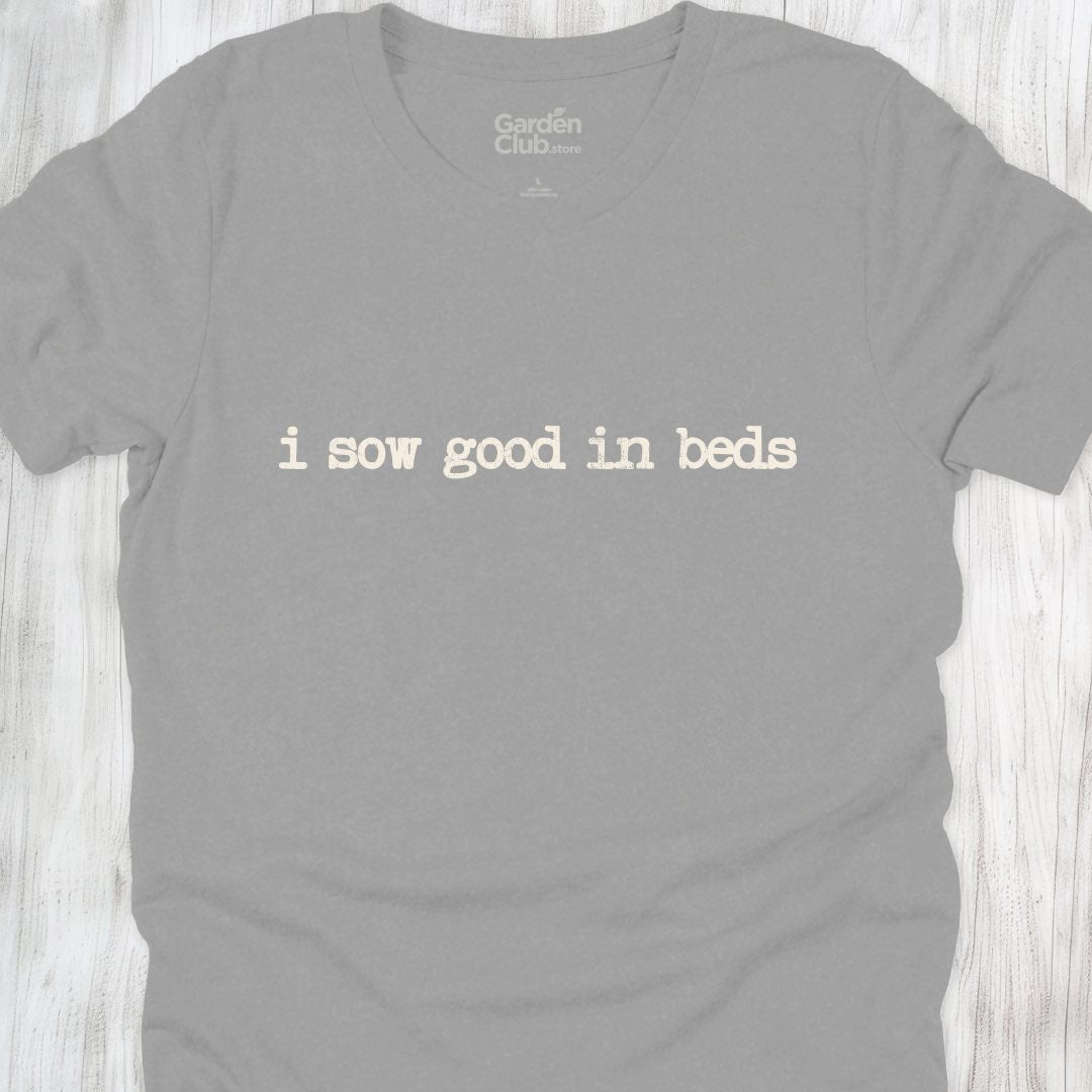 I sow good in beds