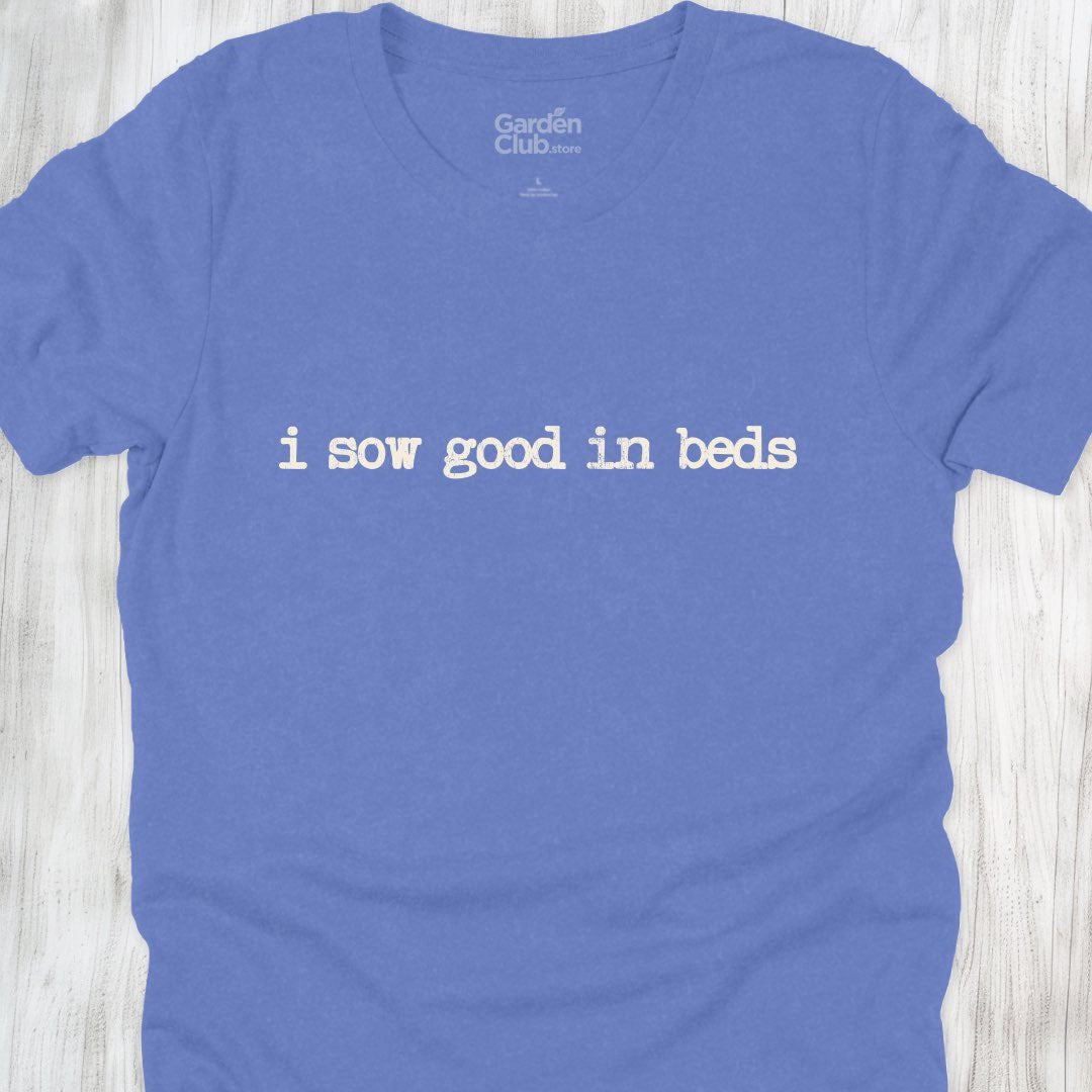 I sow good in beds