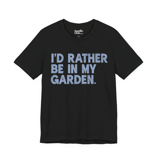 I'd Rather Be In My Garden