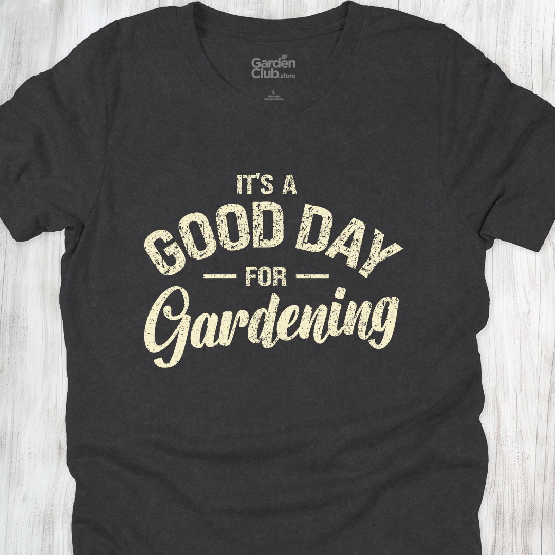 it's a good day for gardening