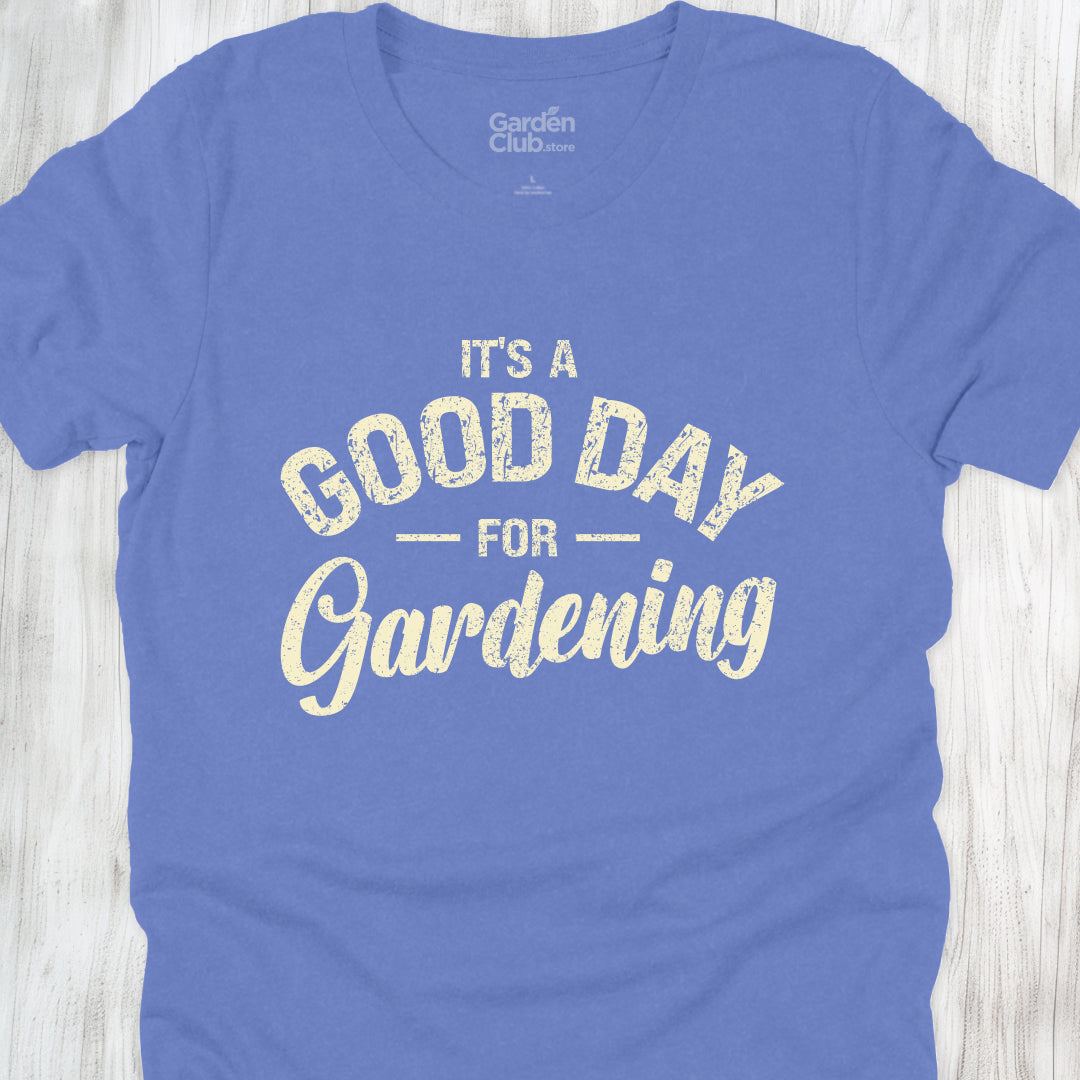 it's a good day for gardening