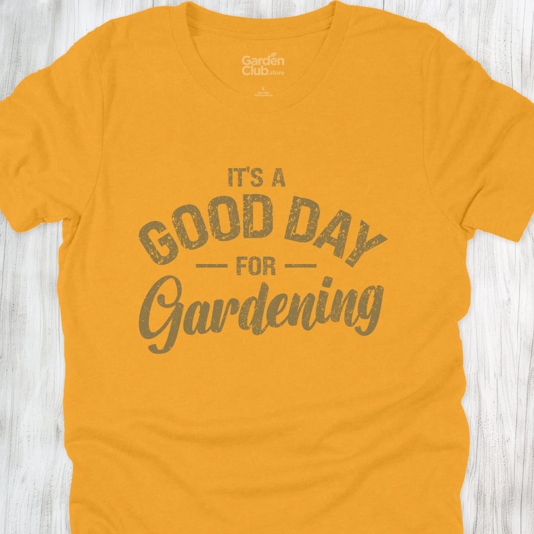 it's a good day for gardening