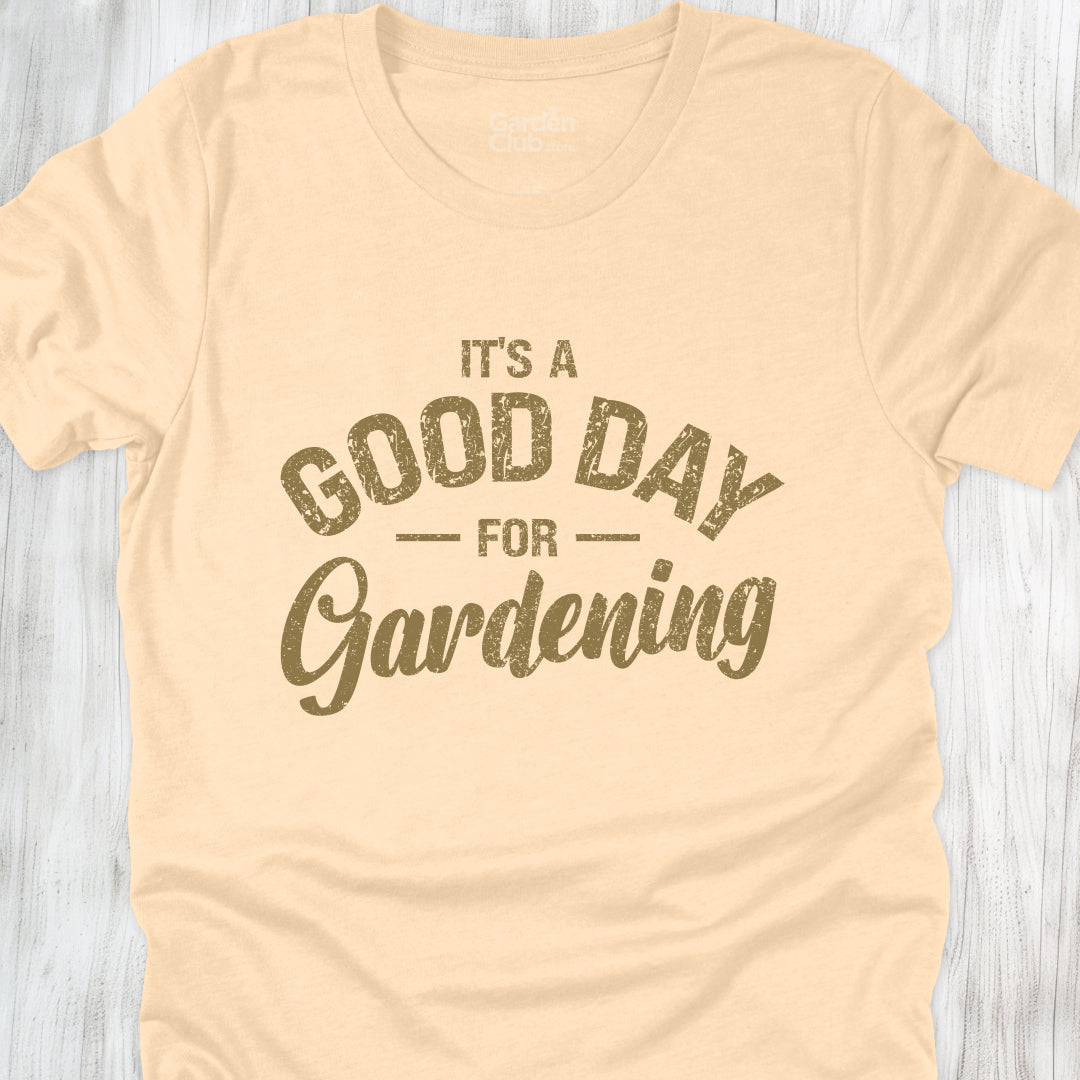 it's a good day for gardening