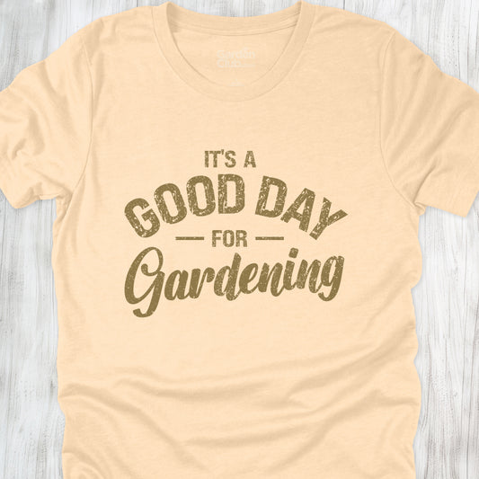 it's a good day for gardening