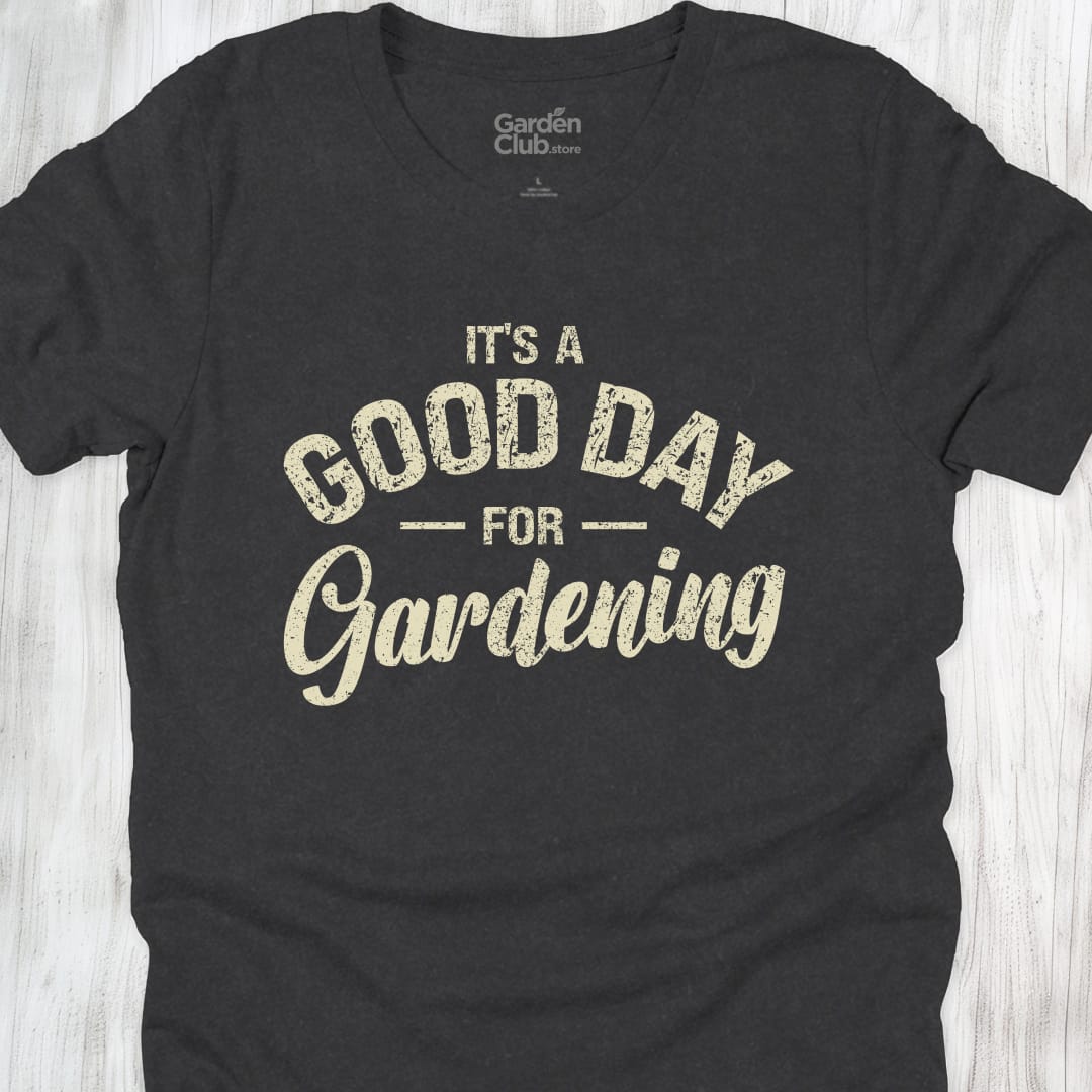 it's a good day for gardening - Dark Grey Heather