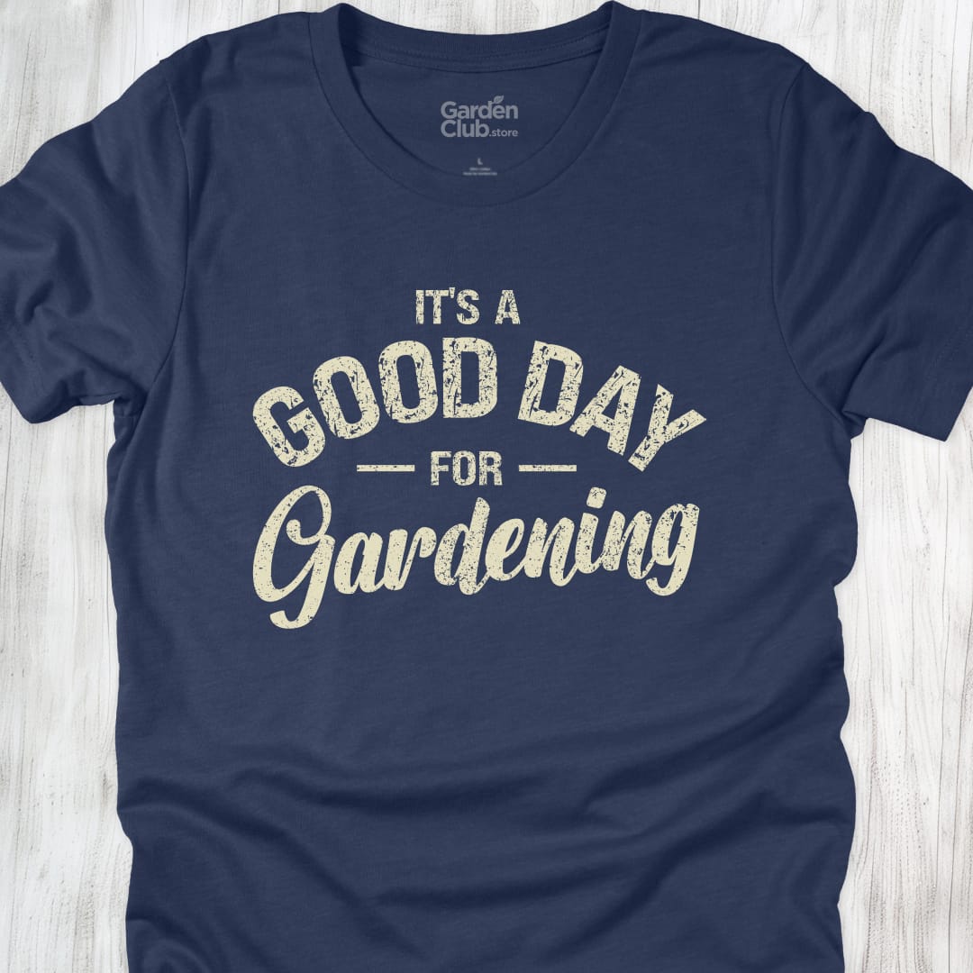 it's a good day for gardening - Heather Navy