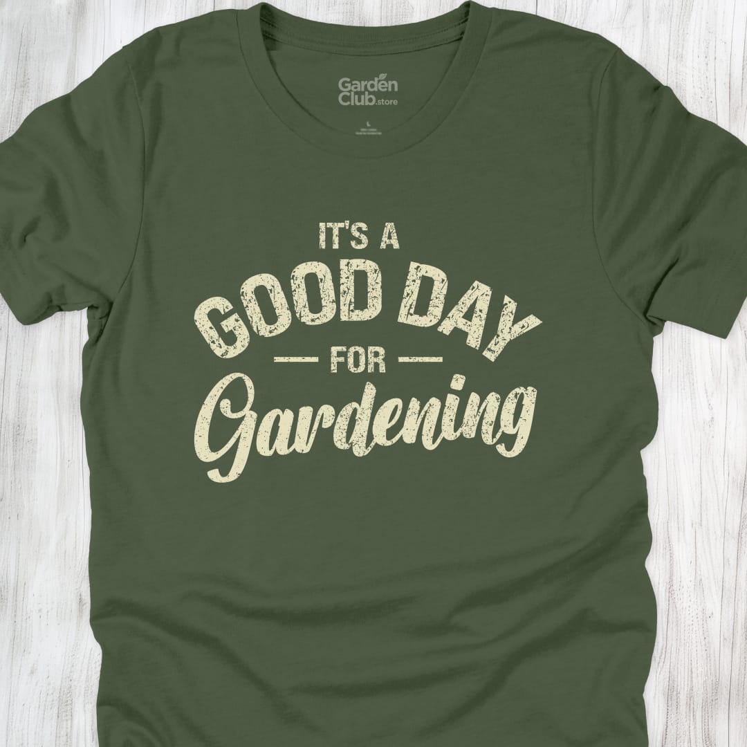 it's a good day for gardening - Military Green