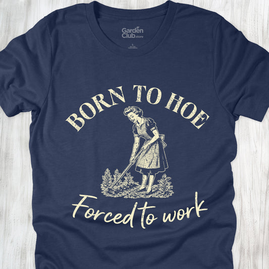 Born to hoe
