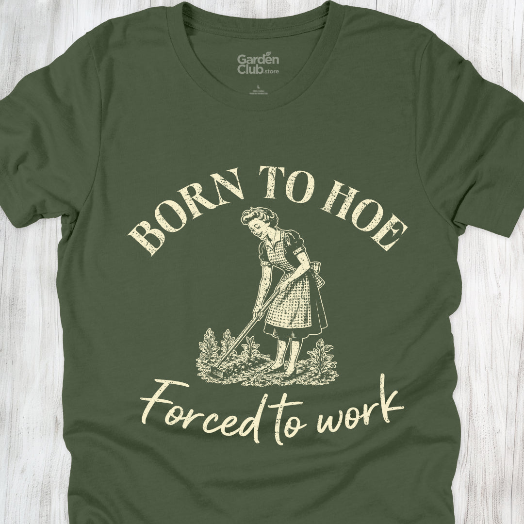 Born to hoe