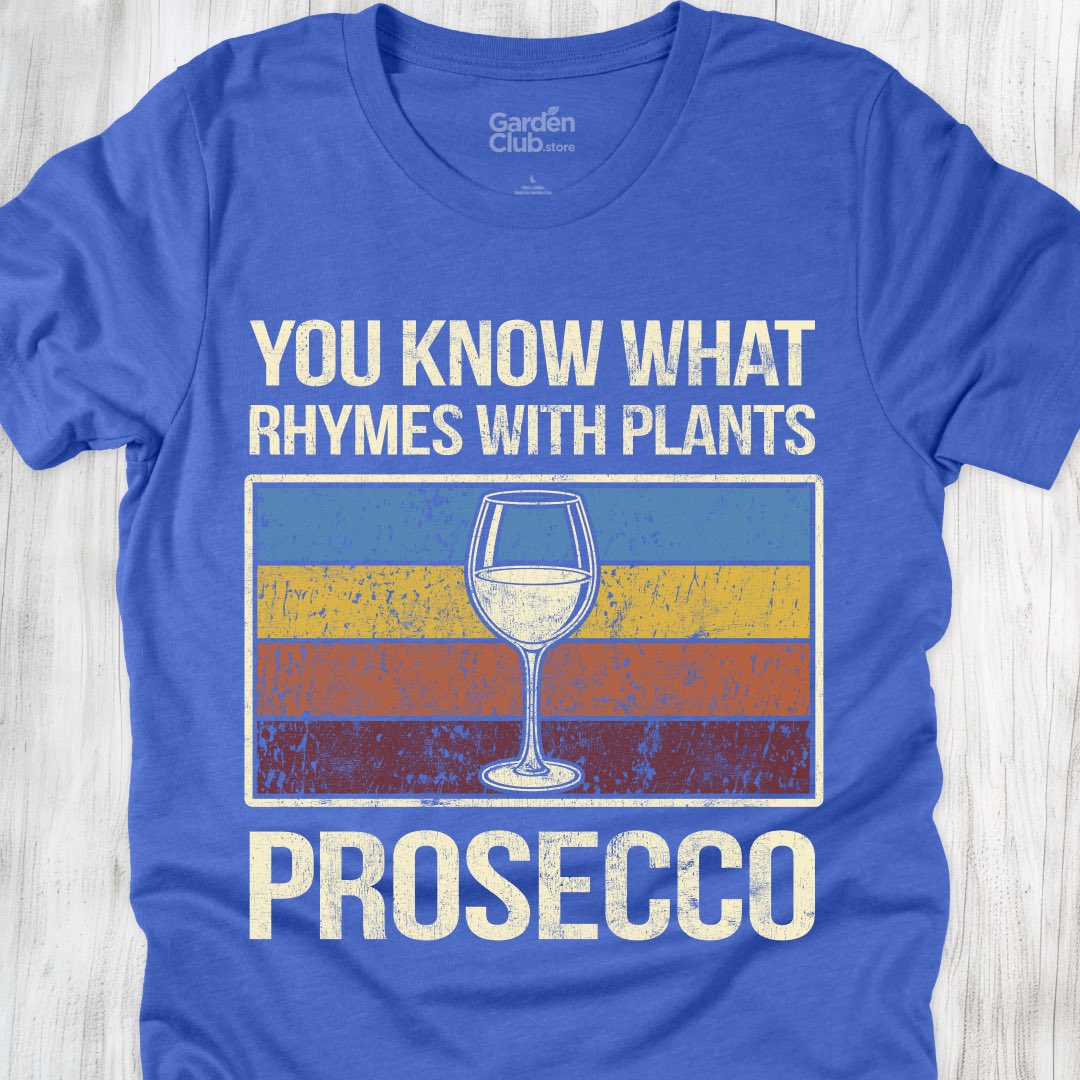 Rhymes with plants. Prosecco