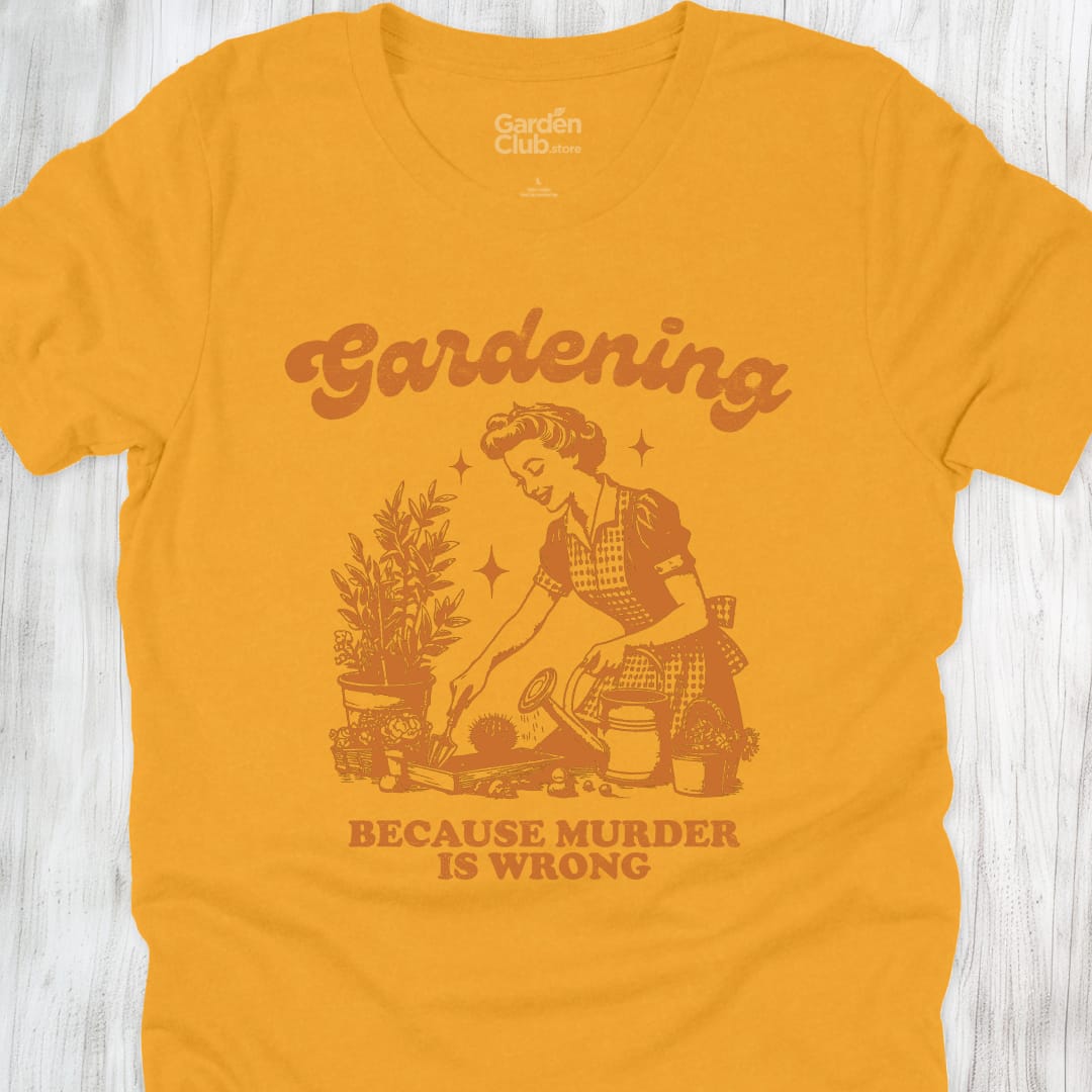 Gardening: Because murder is wrong - Gold