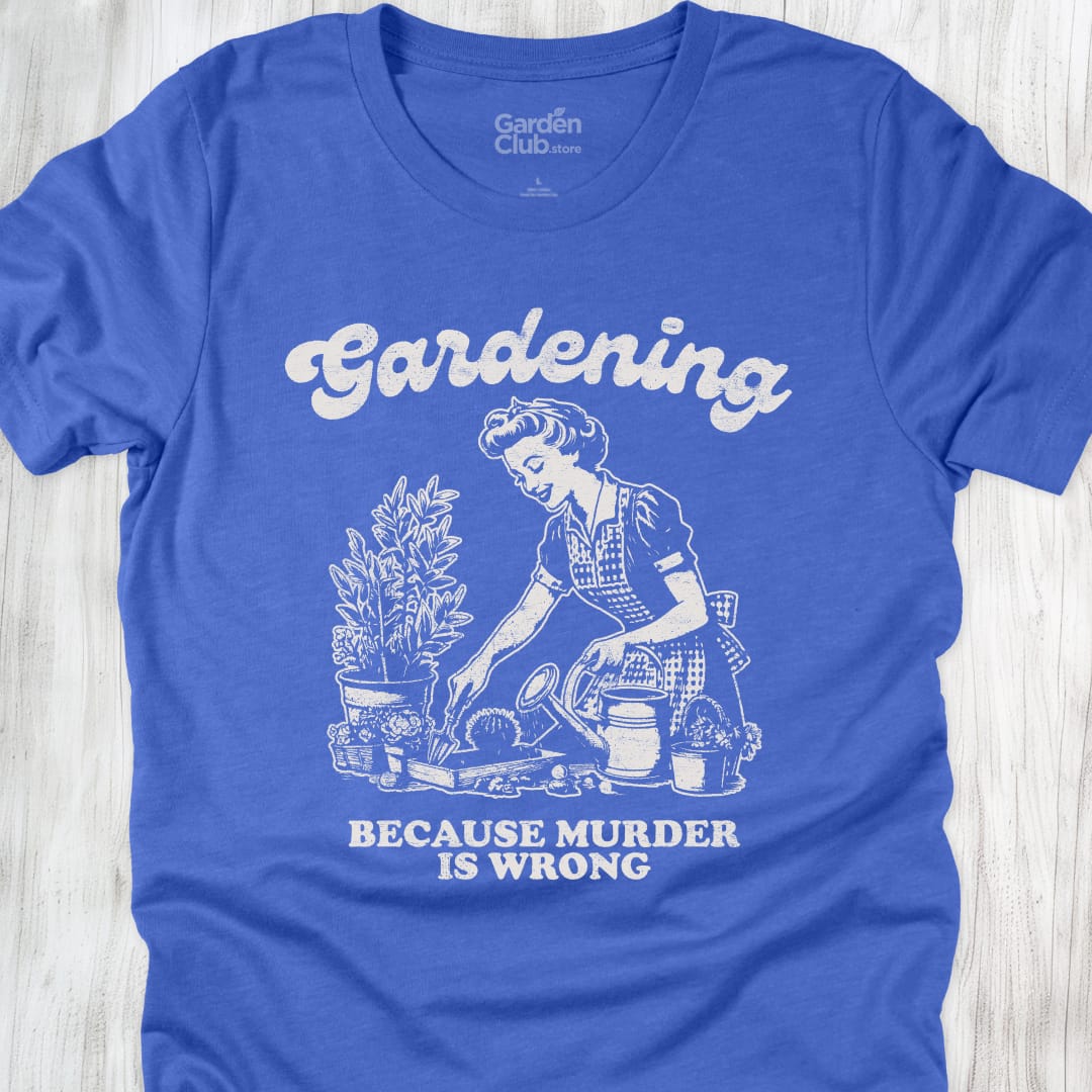 Gardening: Because murder is wrong - Heather True Royal
