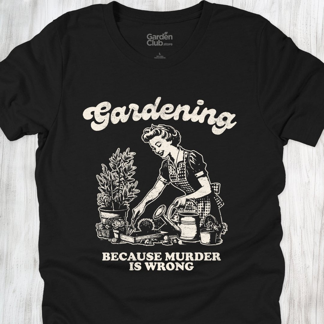 Gardening: Because murder is wrong