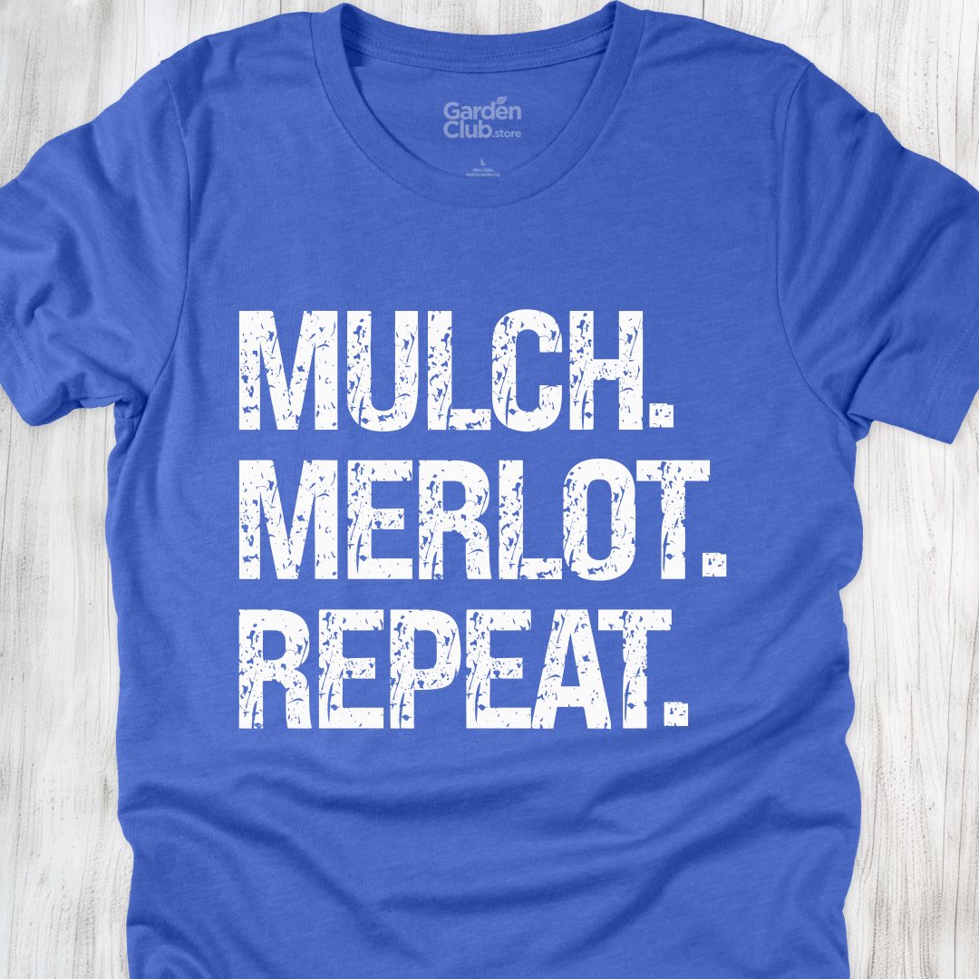 Mulch. Merlot. Repeat.