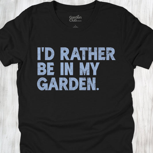 I'd Rather Be In My Garden