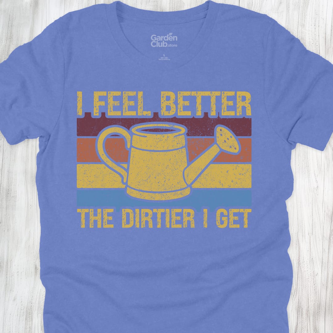 I feel better the dirtier I get