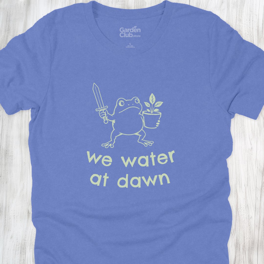 We water at dawn